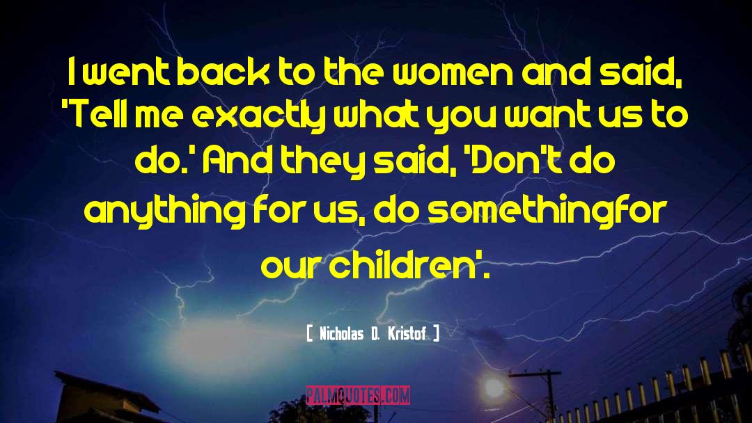 Nicholas D. Kristof Quotes: I went back to the