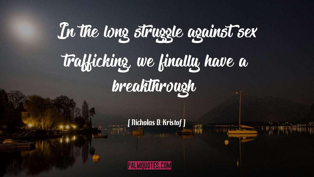 Nicholas D. Kristof Quotes: In the long struggle against