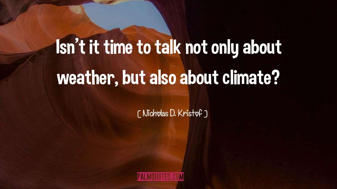 Nicholas D. Kristof Quotes: Isn't it time to talk