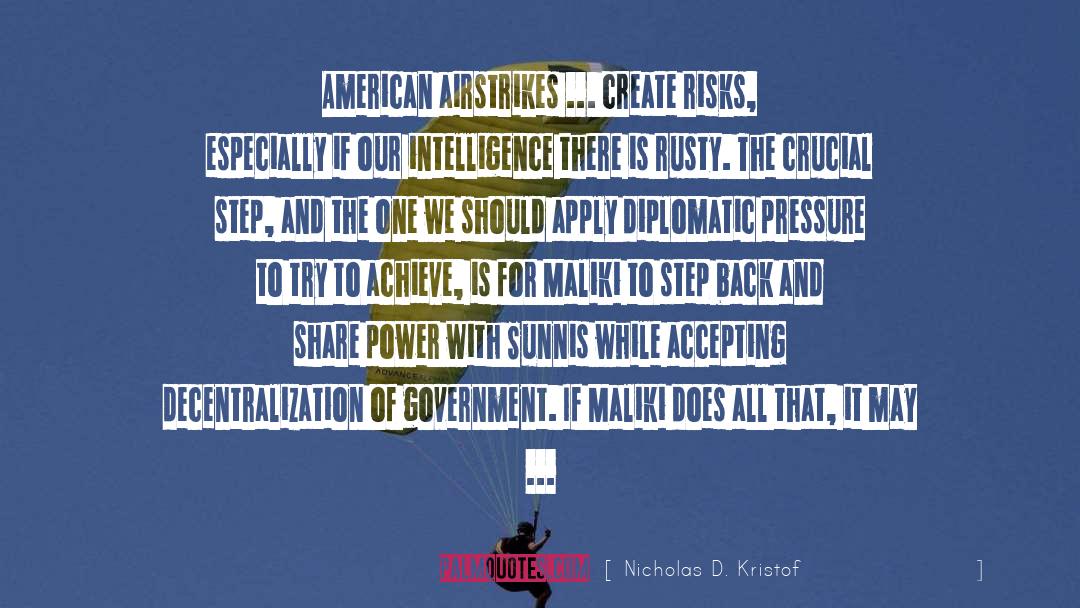 Nicholas D. Kristof Quotes: American airstrikes ... create risks,