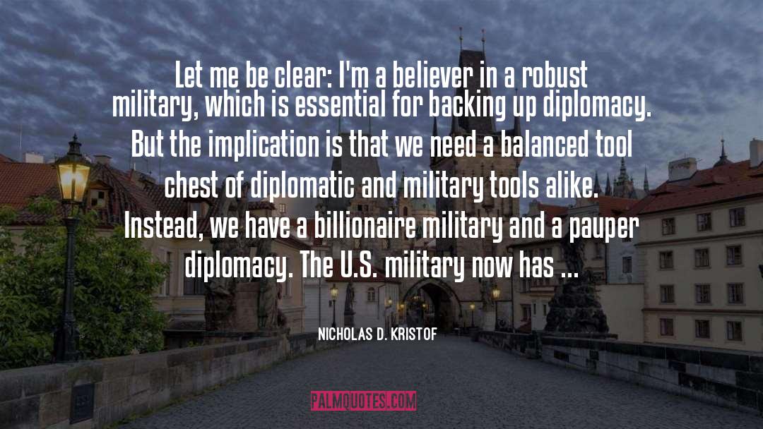 Nicholas D. Kristof Quotes: Let me be clear: I'm
