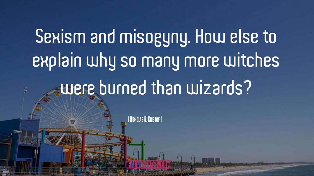 Nicholas D. Kristof Quotes: Sexism and misogyny. How else