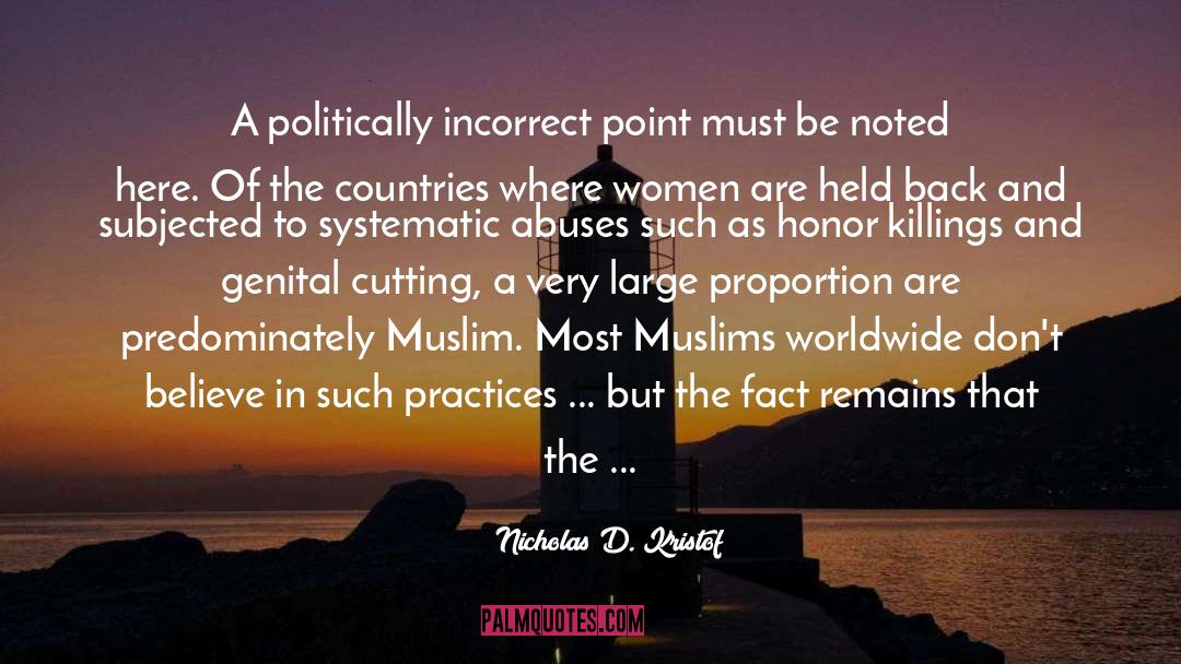 Nicholas D. Kristof Quotes: A politically incorrect point must