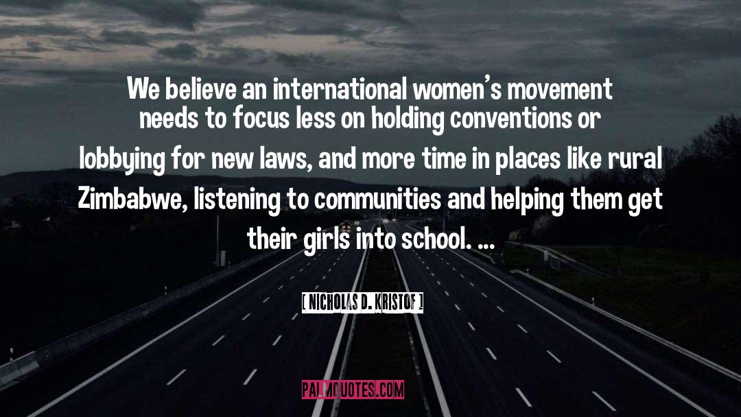 Nicholas D. Kristof Quotes: We believe an international women's
