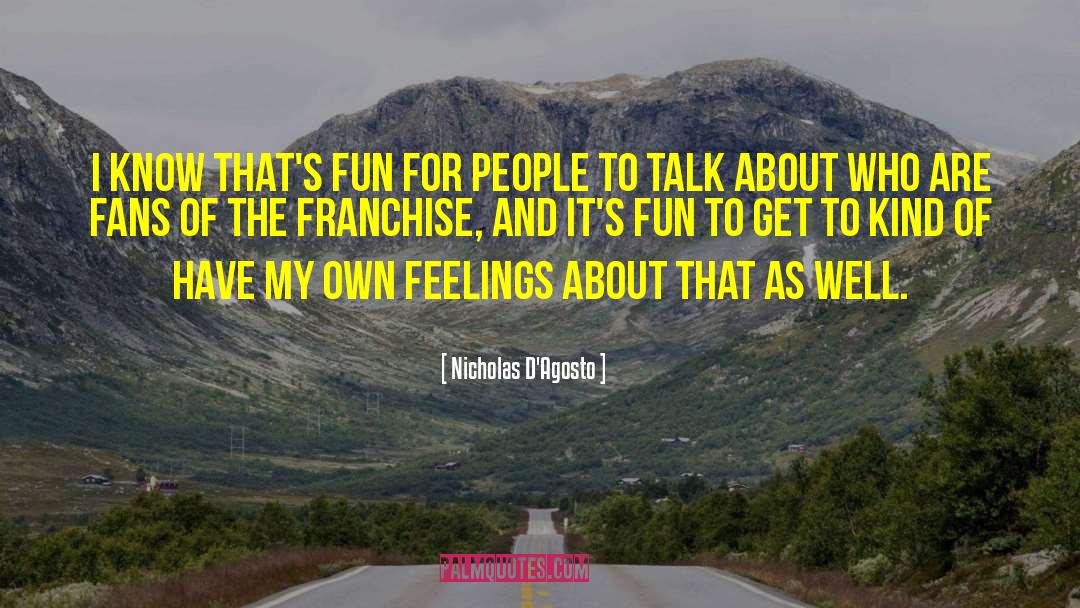 Nicholas D'Agosto Quotes: I know that's fun for