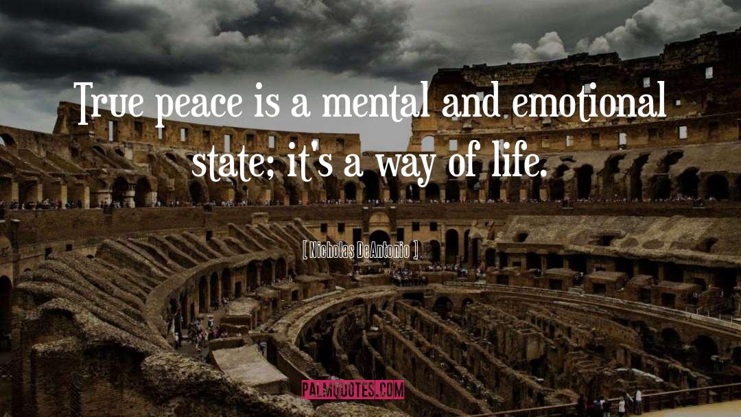 Nicholas DeAntonio Quotes: True peace is a mental