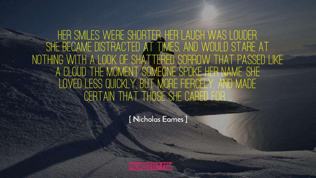 Nicholas Eames Quotes: Her smiles were shorter. Her