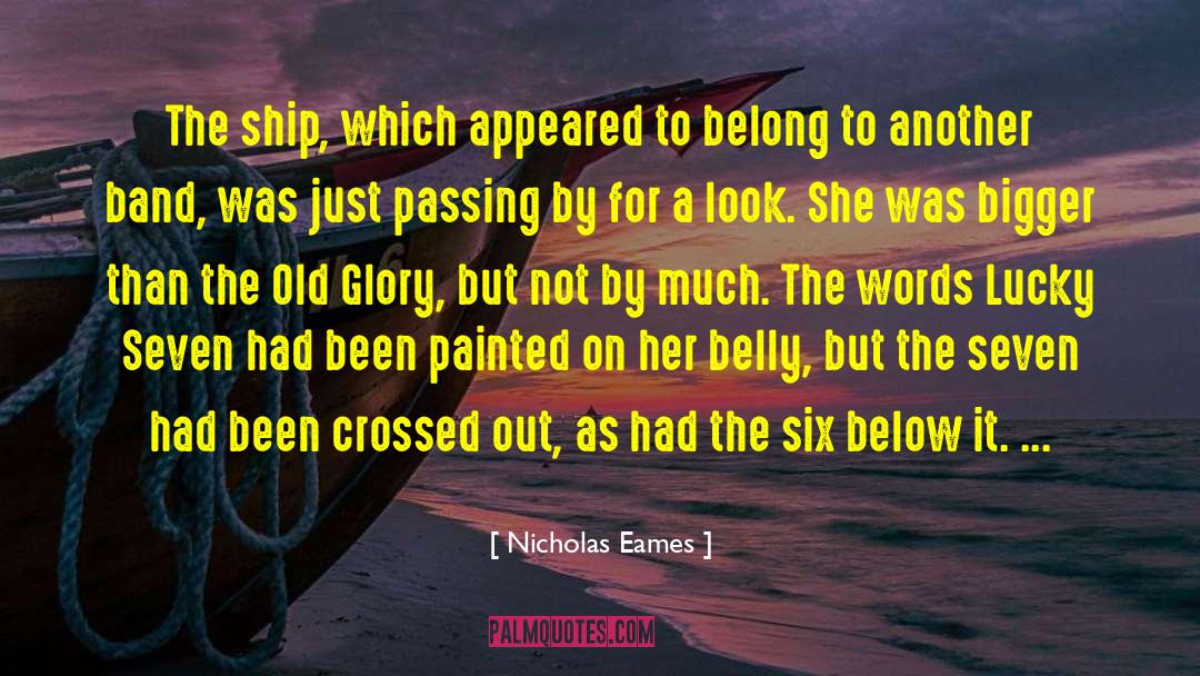 Nicholas Eames Quotes: The ship, which appeared to