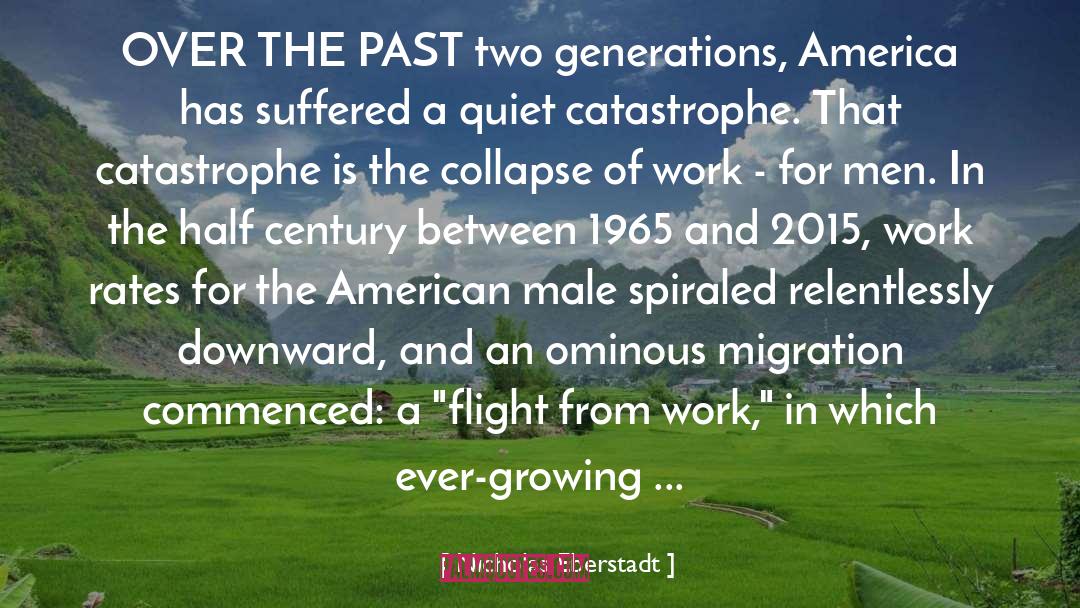 Nicholas Eberstadt Quotes: OVER THE PAST two generations,