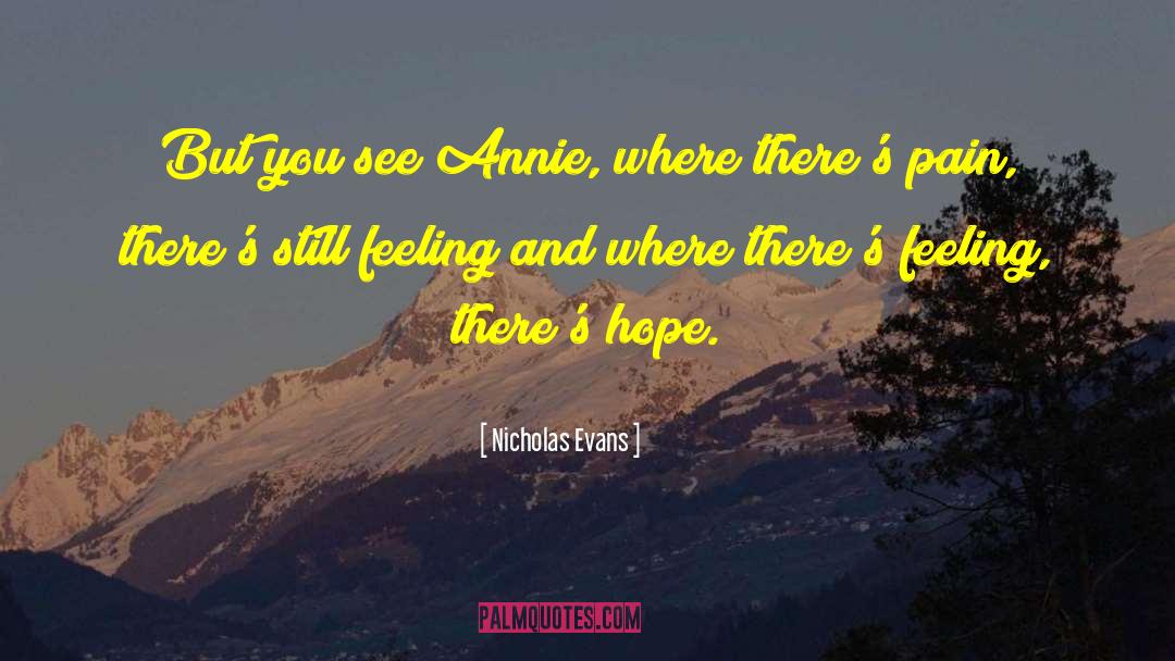 Nicholas Evans Quotes: But you see Annie, where