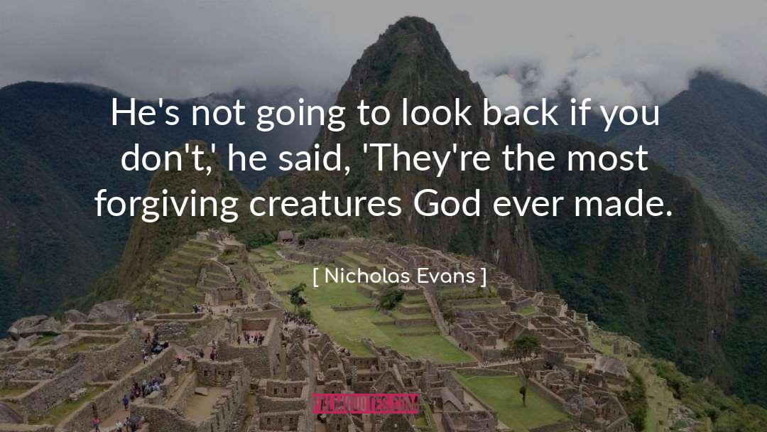 Nicholas Evans Quotes: He's not going to look