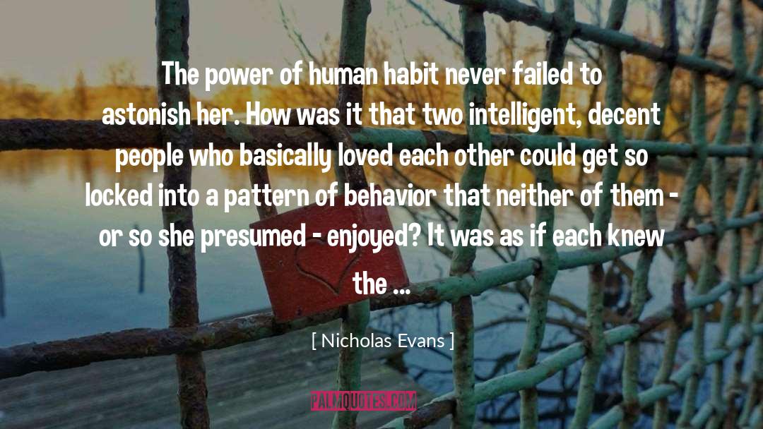 Nicholas Evans Quotes: The power of human habit