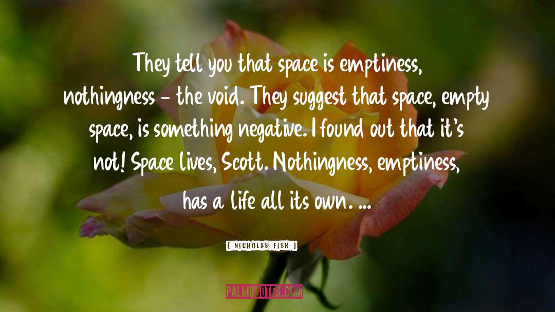 Nicholas Fisk Quotes: They tell you that space