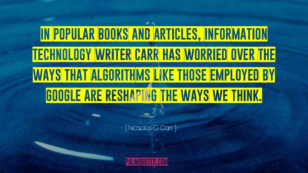 Nicholas G. Carr Quotes: In popular books and articles,