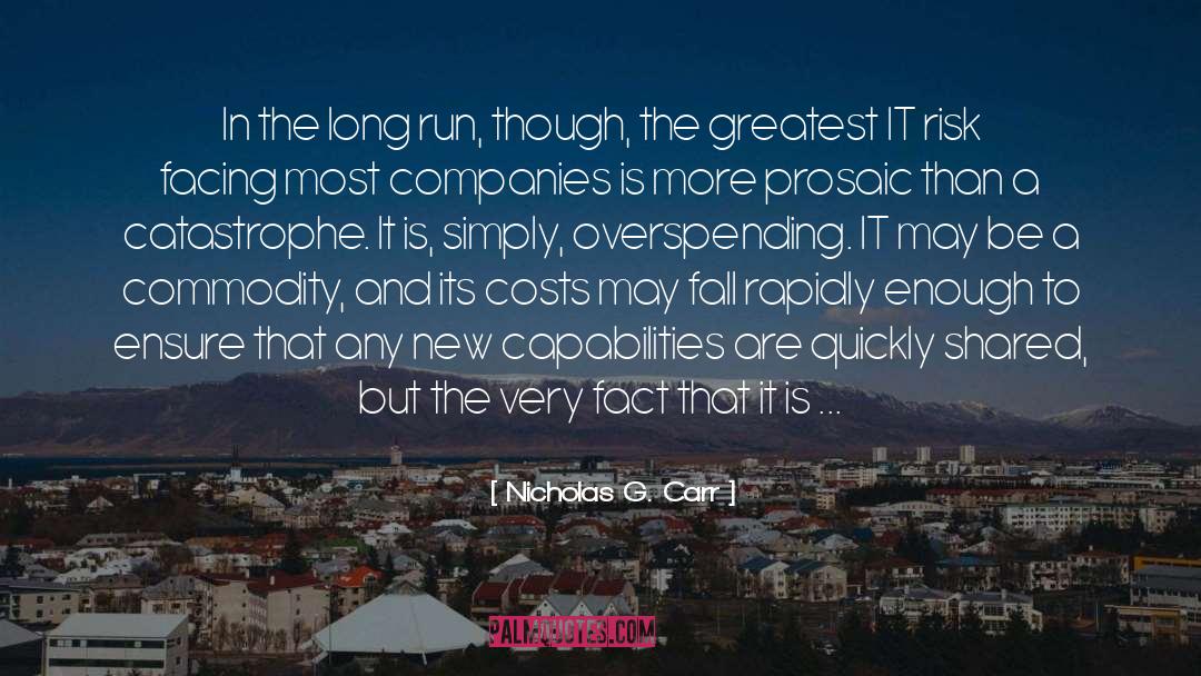 Nicholas G. Carr Quotes: In the long run, though,