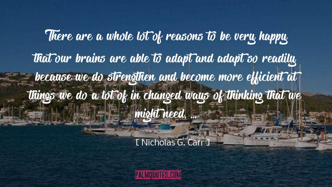 Nicholas G. Carr Quotes: There are a whole lot