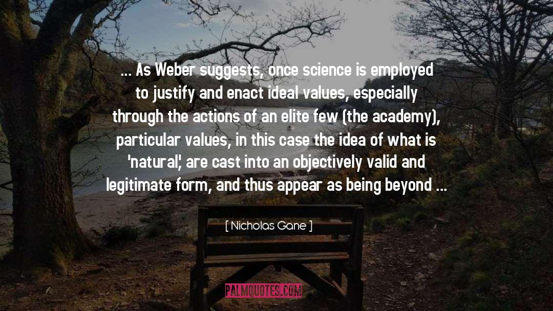 Nicholas Gane Quotes: ... As Weber suggests, once