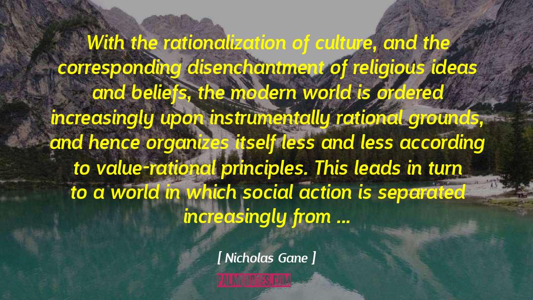 Nicholas Gane Quotes: With the rationalization of culture,