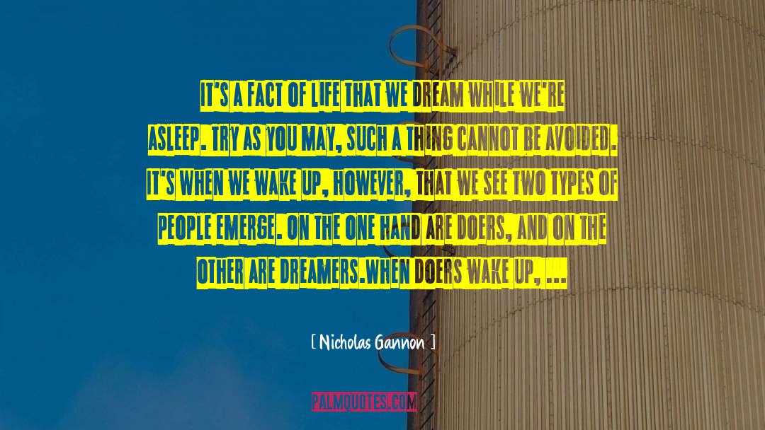Nicholas Gannon Quotes: It's a fact of life