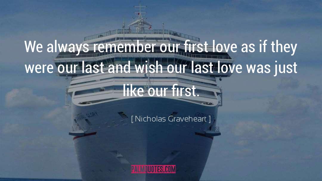 Nicholas Graveheart Quotes: We always remember our first
