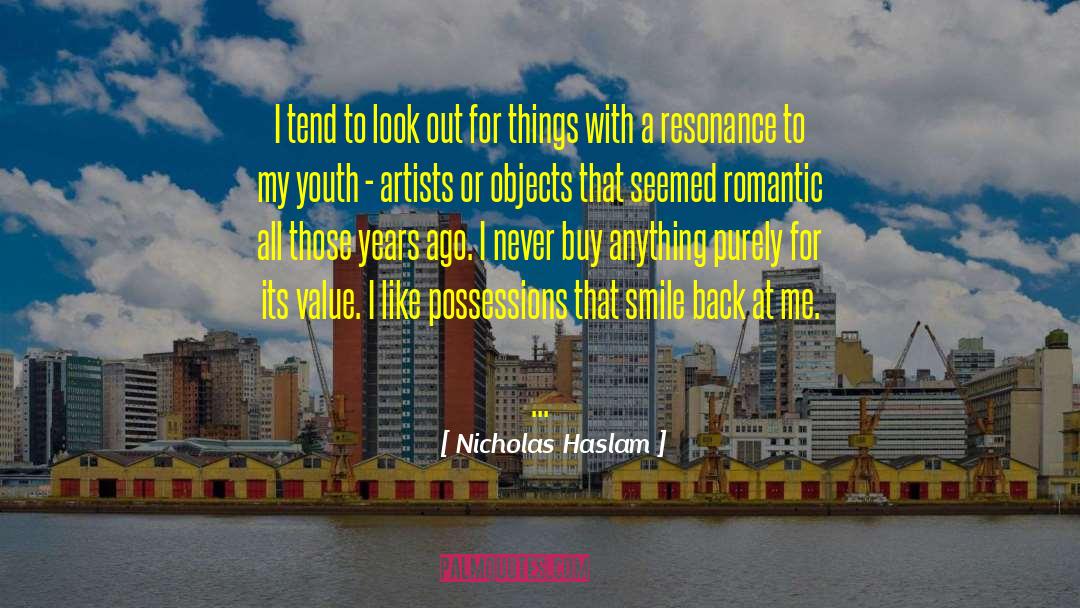 Nicholas Haslam Quotes: I tend to look out