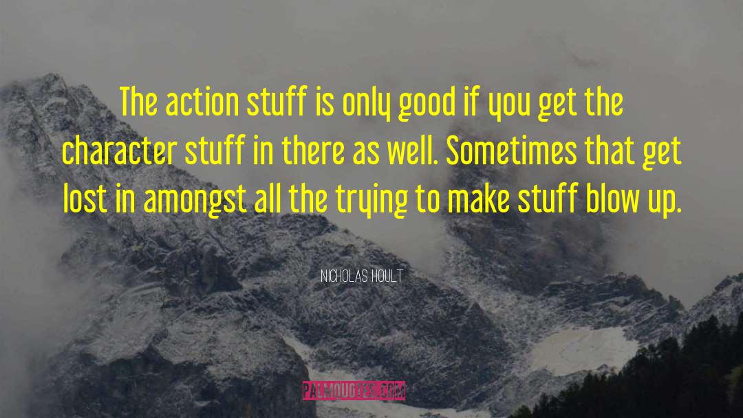 Nicholas Hoult Quotes: The action stuff is only