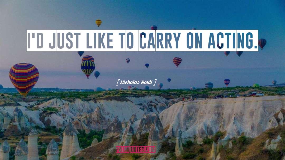 Nicholas Hoult Quotes: I'd just like to carry