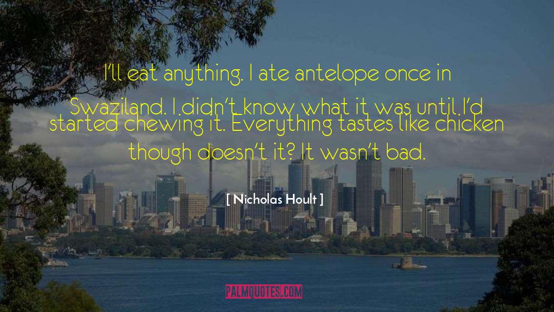 Nicholas Hoult Quotes: I'll eat anything. I ate