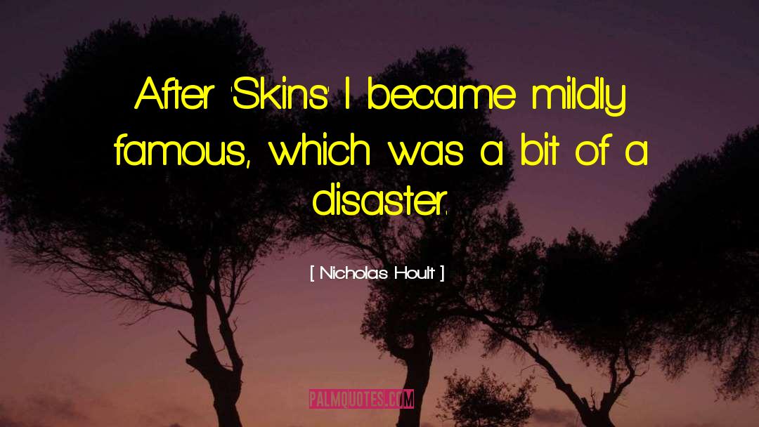Nicholas Hoult Quotes: After 'Skins' I became mildly