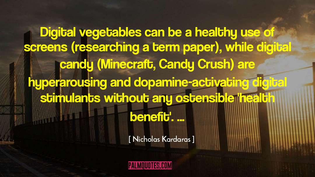 Nicholas Kardaras Quotes: Digital vegetables can be a