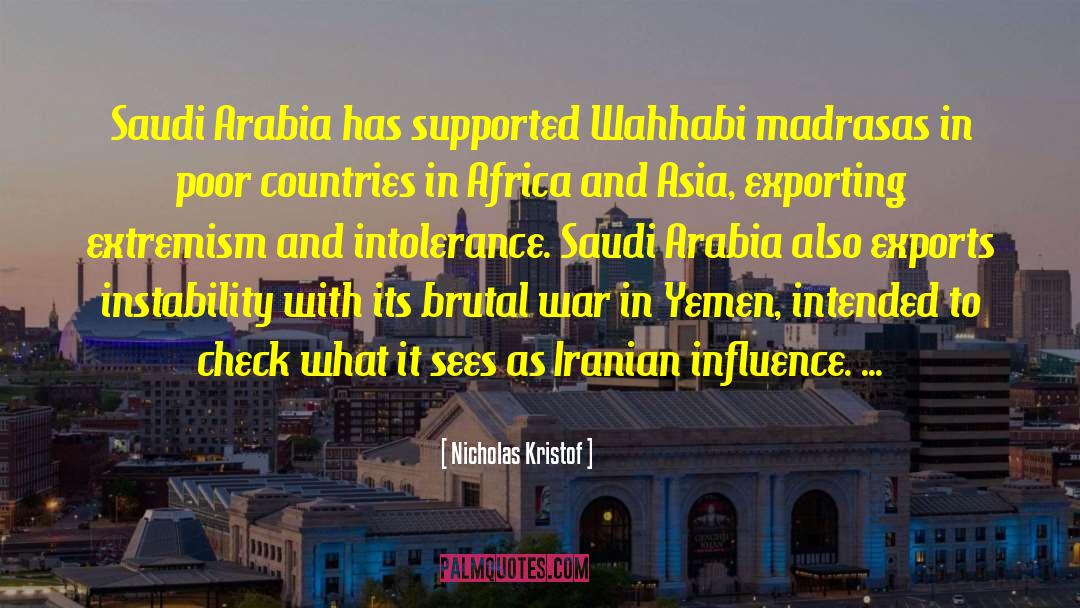 Nicholas Kristof Quotes: Saudi Arabia has supported Wahhabi