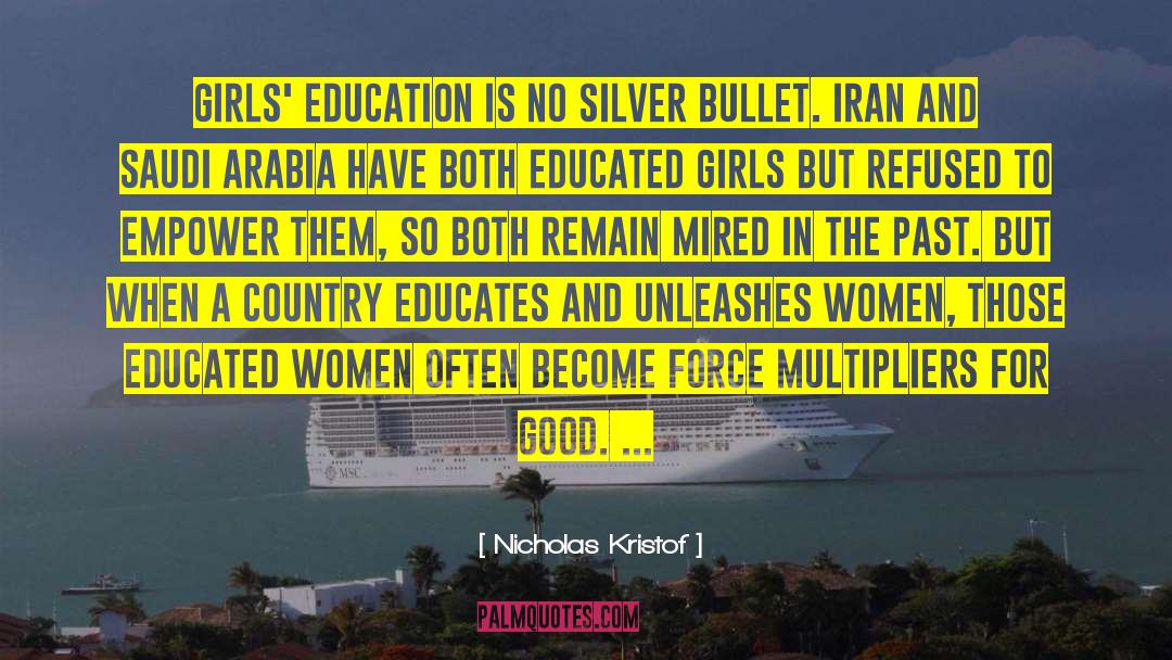 Nicholas Kristof Quotes: Girls' education is no silver