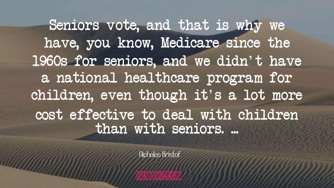 Nicholas Kristof Quotes: Seniors vote, and that is