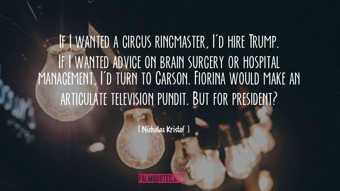 Nicholas Kristof Quotes: If I wanted a circus