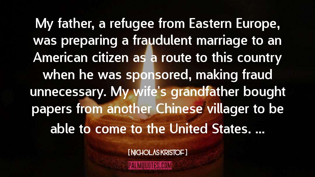 Nicholas Kristof Quotes: My father, a refugee from