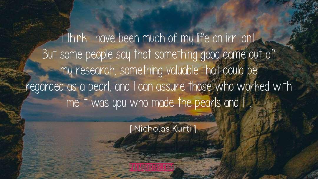 Nicholas Kurti Quotes: I think I have been