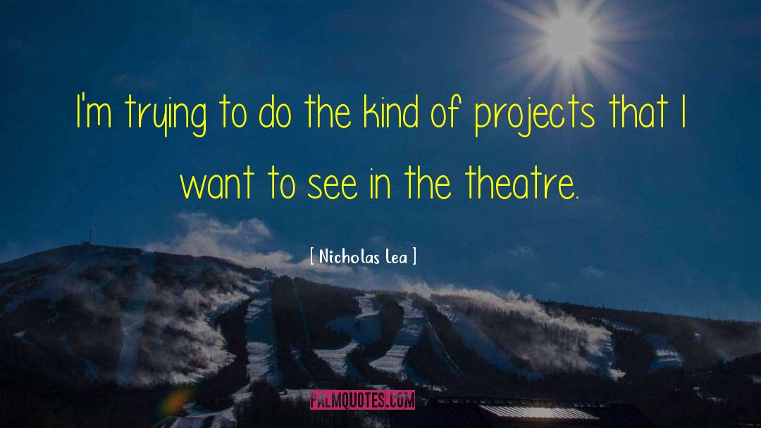 Nicholas Lea Quotes: I'm trying to do the