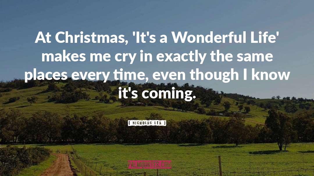 Nicholas Lea Quotes: At Christmas, 'It's a Wonderful