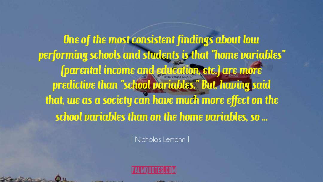 Nicholas Lemann Quotes: One of the most consistent