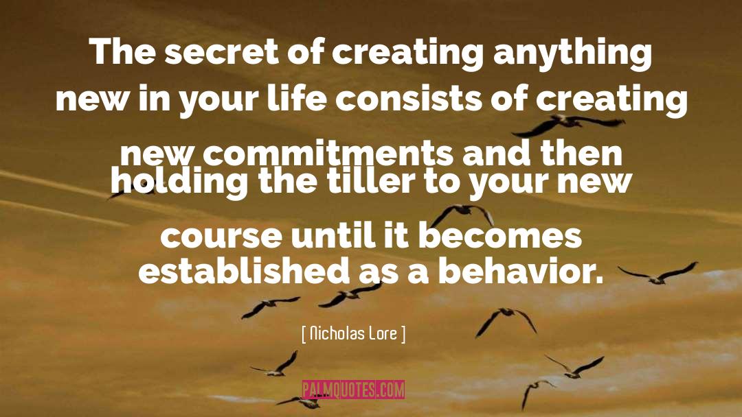 Nicholas Lore Quotes: The secret of creating anything