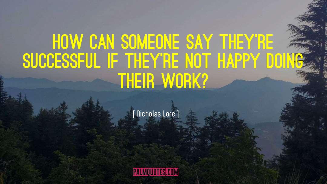 Nicholas Lore Quotes: How can someone say they're