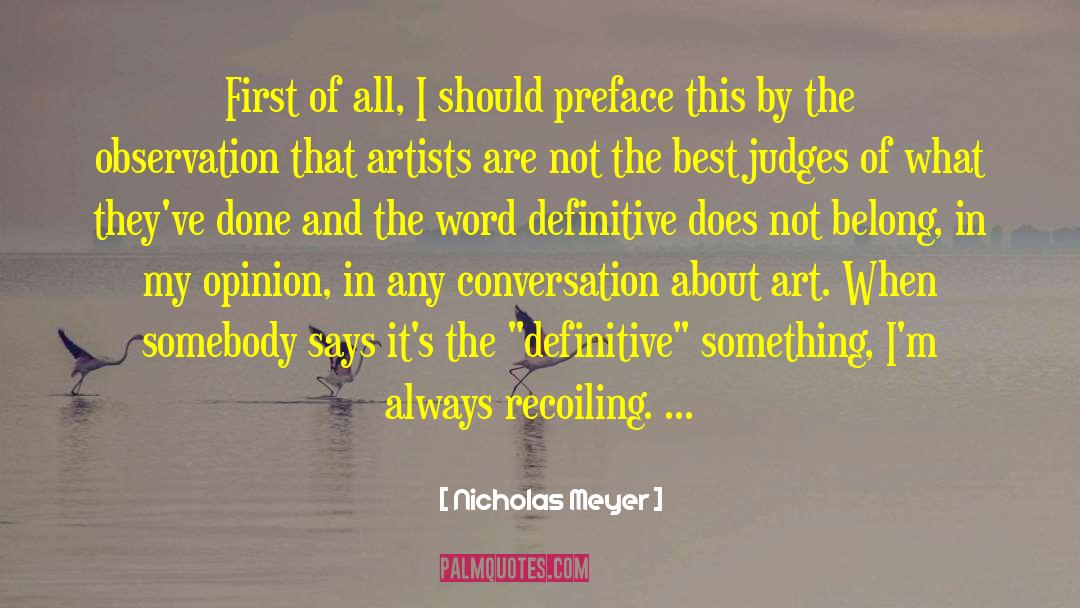 Nicholas Meyer Quotes: First of all, I should
