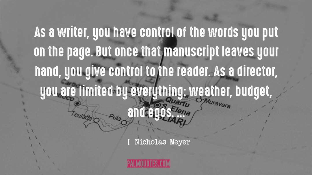 Nicholas Meyer Quotes: As a writer, you have