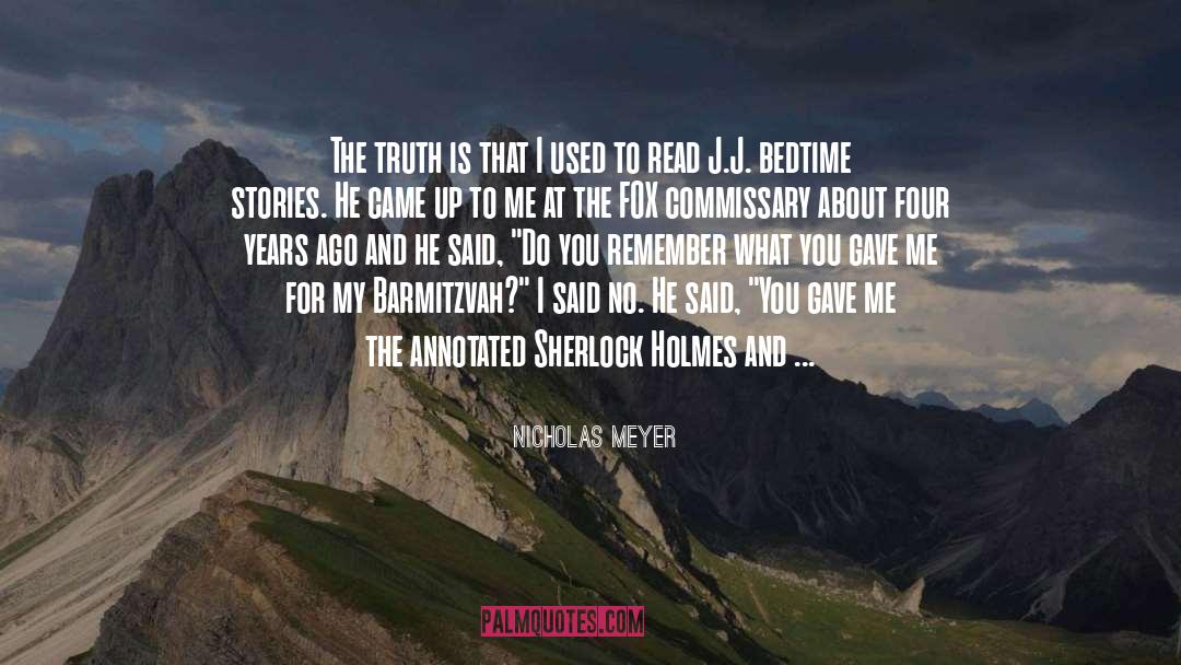 Nicholas Meyer Quotes: The truth is that I