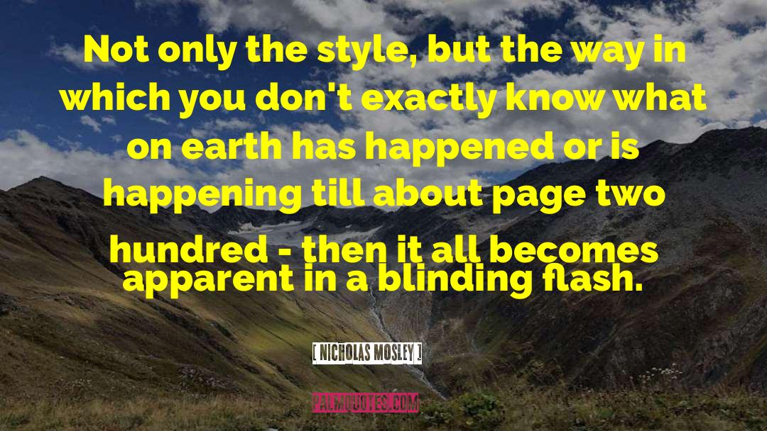 Nicholas Mosley Quotes: Not only the style, but