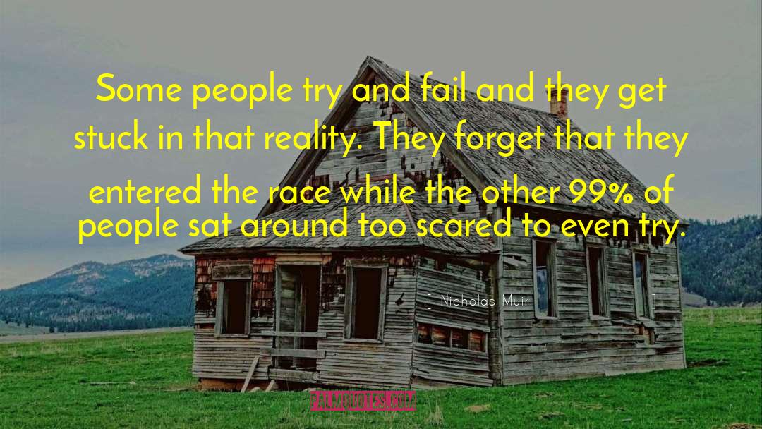 Nicholas Muir Quotes: Some people try and fail