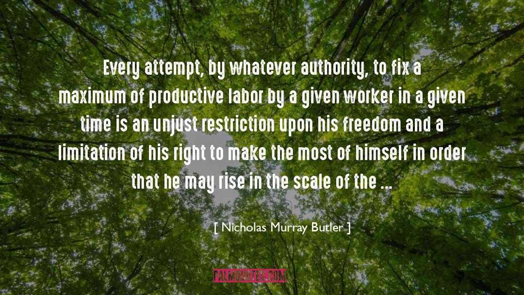 Nicholas Murray Butler Quotes: Every attempt, by whatever authority,