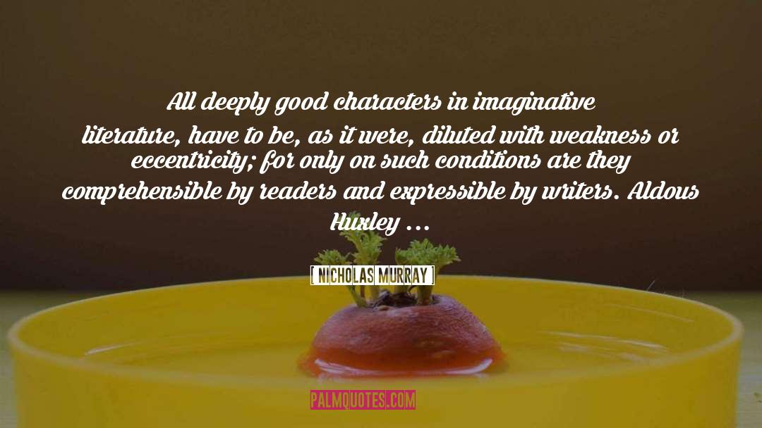 Nicholas Murray Quotes: All deeply good characters in