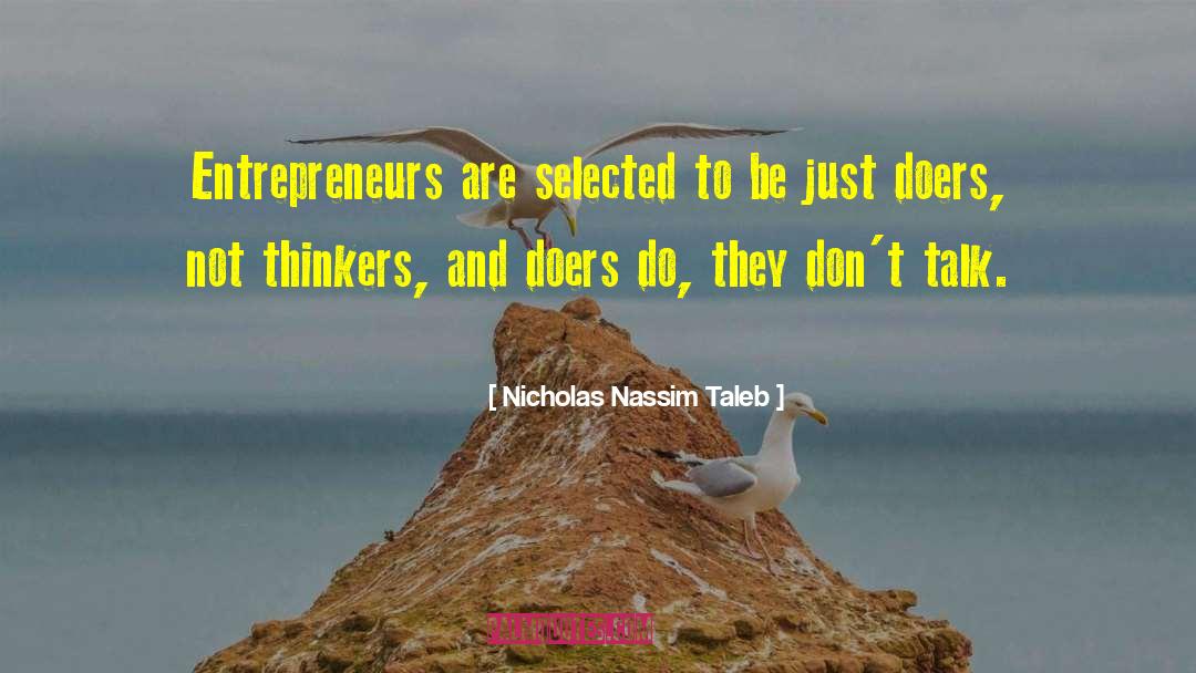 Nicholas Nassim Taleb Quotes: Entrepreneurs are selected to be