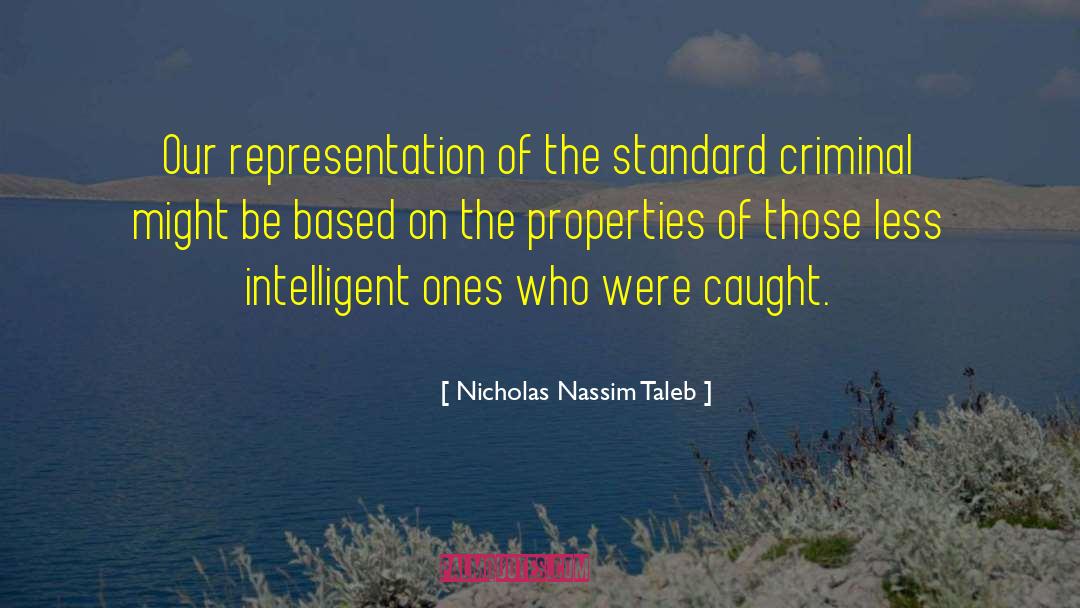 Nicholas Nassim Taleb Quotes: Our representation of the standard